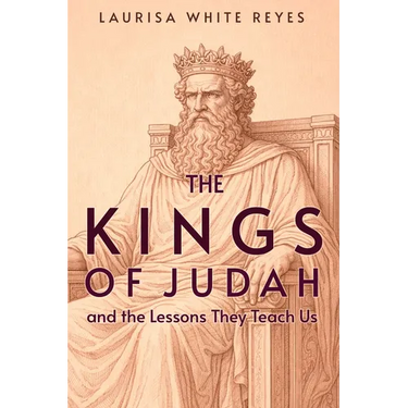 The Kings of Judah and the Lessons They Teach Us