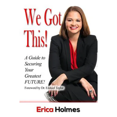 We Got This!: A Guide to Securing Your Greatest Future