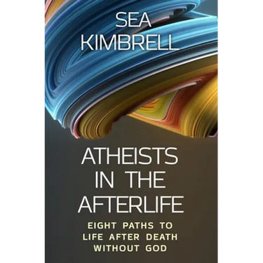 Atheists in the Afterlife: Eight Paths to Life After Death Without God