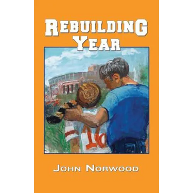 Rebuilding Year: A Boy, His Father, and the 1998 Tennessee Volunteers