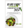 Bariatric Cookbook for Beginners 2024: 1500 days of effortless and speedy low-carb fried recipes. With 21-days meal plan to take charge of your post-s