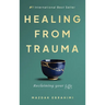 Healing From Trauma: Reclaiming Your Life