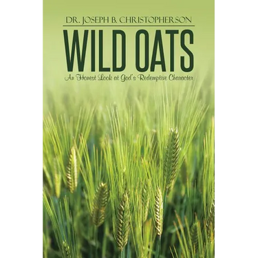 Wild Oats: An Honest Look at God's Redemptive Character