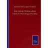 Ante-Nicene Christian Library: Volume XI: The Writings of Tertullian
