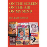 On the Screen on the Air on My Mind