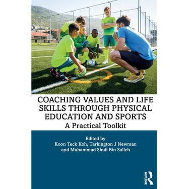 Coaching Values and Life Skills through Physical Education and Sports: A Practical Toolkit