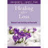 Healing After Loss: Rebound from Hardship and Heartache