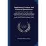 Sagittarius's Letters And Political Speculations: Extracted From The Public Ledger. Humbly Inscribed To The Very Loyal And Truly Pious Doctor Samuel C