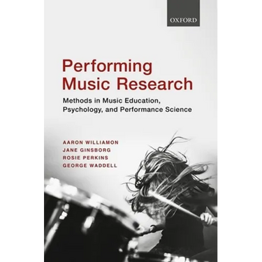 Performing Music Research: Methods in Music Education, Psychology, and Performance Science