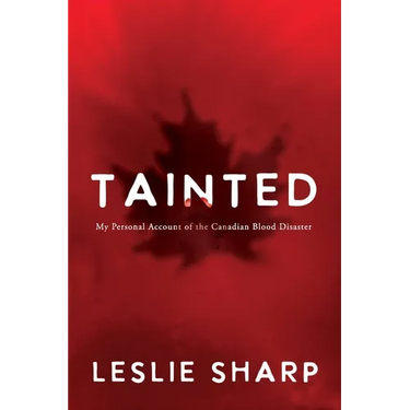Tainted: My Personal Account of the Canadian Blood Disaster