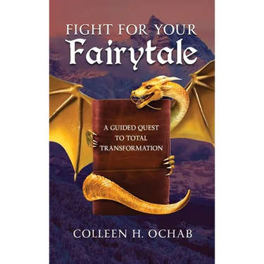 Fight For Your Fairytale: A Guided Quest to Total Transformation