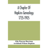 A Chapter Of Hopkins Genealogy. 1735-1905