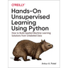Hands-On Unsupervised Learning Using Python: How to Build Applied Machine Learning Solutions from Unlabeled Data