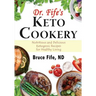 Dr. Fife's Keto Cookery: Nutritious and Delicious Ketogenic Recipes for Healthy Living