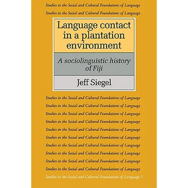 Language Contact in a Plantation Environment: A Sociolinguistic History of Fiji