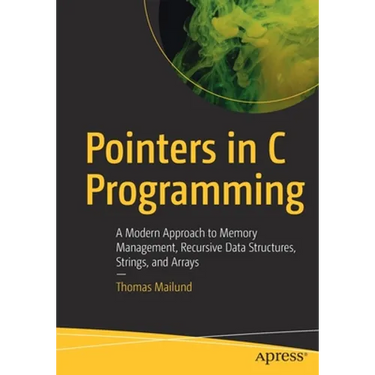 Pointers in C Programming: A Modern Approach to Memory Management, Recursive Data Structures, Strings, and Arrays