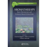 Aromatherapy: Basic Mechanisms and Evidence Based Clinical Use
