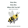 Busy Bee, Busy Bee, Where Did You Go?