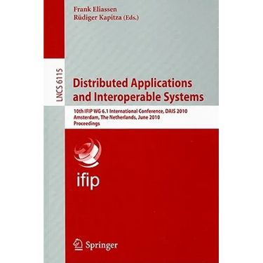 Distributed Applications and Interoperable Systems: 10th IFIP WG 6.1 International Conference, DAIS 2010 Amsterdam, The Netherlands, June 7-9, 2010 Pr