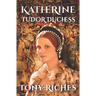 Katherine - Tudor Duchess