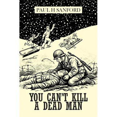 You Can't Kill a Dead Man: Viet Nam as We Remember It