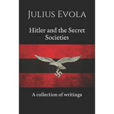Hitler and the Secret Societies: A collection of writings