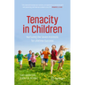 Tenacity in Children: Nurturing the Seven Instincts for Lifetime Success