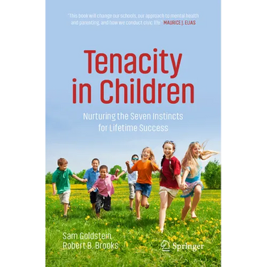 Tenacity in Children: Nurturing the Seven Instincts for Lifetime Success