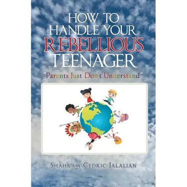 How to Handle Your Rebellious Teenager: "Parents Just Don't Understand"