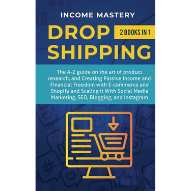 Dropshipping: 2 in 1: The A-Z guide on the Art of Product Research, Creating Passive Income, Financial Freedom with E-commerce, Shopify and Scaling it