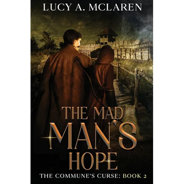 The Mad Man's Hope (The Commune's Curse: Book 2)
