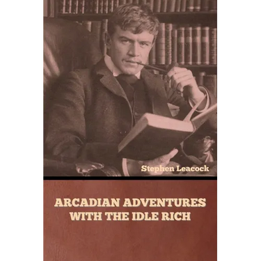 Arcadian Adventures with the Idle Rich