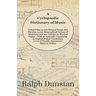 A Cyclopaedic Dictionary of Music - Comprising 14,000 Musical Terms and Phrases, 6,000 Biographical Notices of Musicians and 500 Articles on Musical T