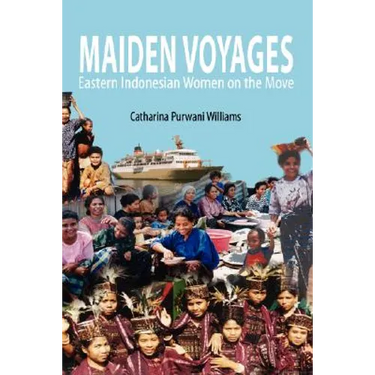 Maiden Voyages: Eastern Indonesian Women on the Move