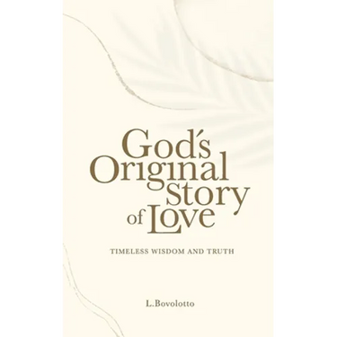 God's Original Story of Love: Timeless Wisdom and Truth