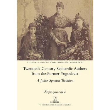 Twentieth-Century Sephardic Authors from the Former Yugoslavia: A Judeo-Spanish Tradition
