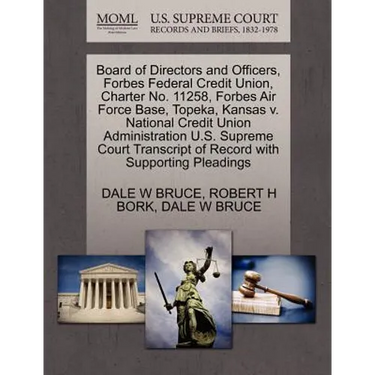Board of Directors and Officers, Forbes Federal Credit Union, Charter No. 11258, Forbes Air Force Base, Topeka, Kansas V. National Credit Union Admini