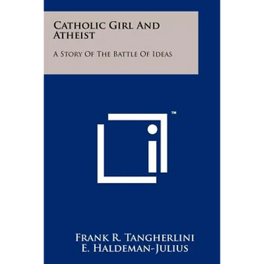 Catholic Girl And Atheist: A Story Of The Battle Of Ideas