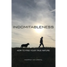 Indomitableness: How to Find Your True Nature