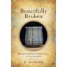 Beautifully Broken: Maintaining Faith During Difficult Times: 40 Day Devotional