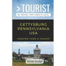 Greater Than a Tourist- Gettysburg Pennsylvania USA: 50 Travel Tips from a Local