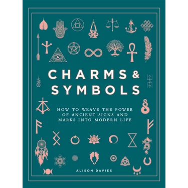 Charms & Symbols: How to Weave the Power of Ancient Signs and Marks Into Modern Life
