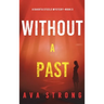 Without A Past (A Dakota Steele FBI Suspense Thriller-Book 3)