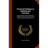 Practical Problems in Banking and Currency: Being a Number of Selected Addresses Delivered in Recent Years by Prominent Bankers, Financiers and Econom