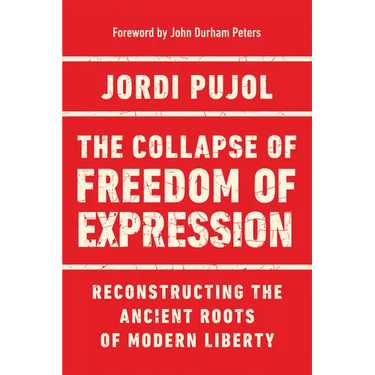 The Collapse of Freedom of Expression: Reconstructing the Ancient Roots of Modern Liberty