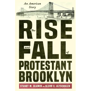 The Rise and Fall of Protestant Brooklyn: An American Story
