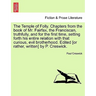 The Temple of Folly. Chapters from the Book of Mr. Fairfax, the Franciscan, Truthfully, and for the First Time, Setting Forth His Entire Relation with