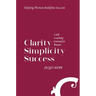 Clarity Simplicity Success: A Self Coaching Journal for Women