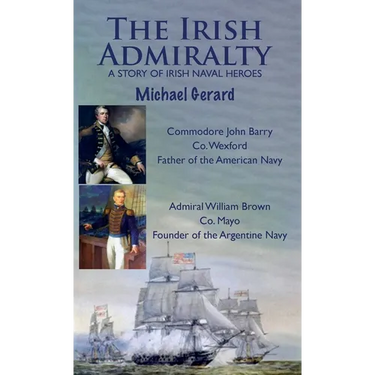The Irish Admiralty: A Story of Irish Naval Heroes
