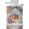 The Everything Gluten-Free & Dairy-Free Cookbook: 75 Recipes Made Without Eggs, Gluten, Soy, or Refined Sugar